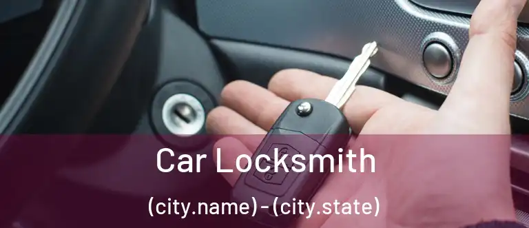  Car Locksmith (city.name) - (city.state)