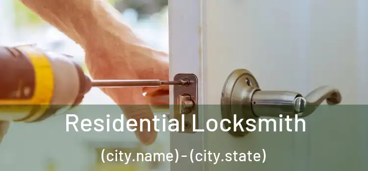 Residential Locksmith (city.name) - (city.state)